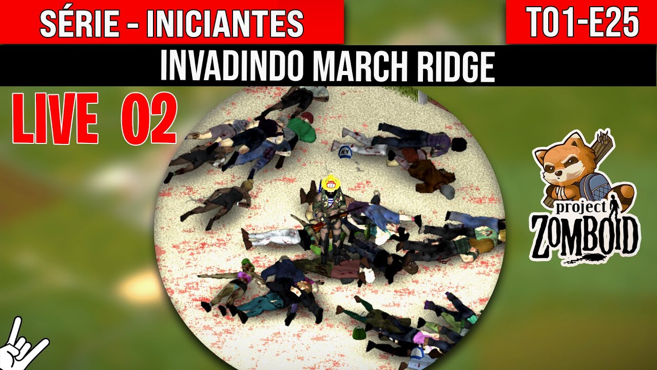 🔴 LIVE T01 EP25 - INVADINDO MARCH RIDGE PROJECT ZOMBOID