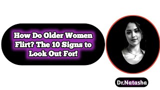 How Do Older Women Flirt? The 10 Signs toLook Out For!