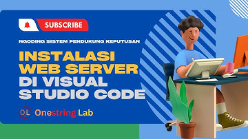 Ngoding  Sistem Pendukung Keputusan - 2. Instalasi Web Server di Visual Studio Code