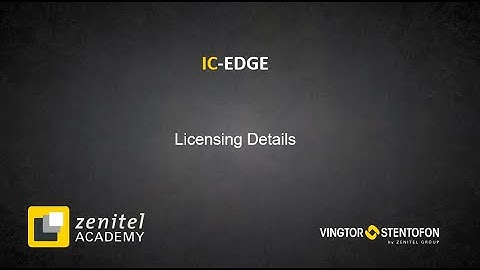 Zenitel Academy . IC-EDGE: Licensing