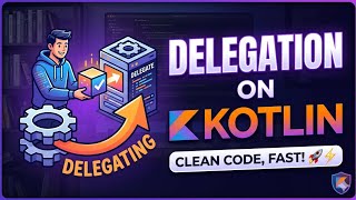 Delegation in Kotlin: Personal Reference & Concept Breakdown