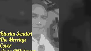 Biarku Sendiri The Merchy's (Cover) Andy MHidayat MHD68
