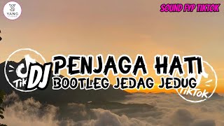 DJ PENJAGA HATI BOOTLEG JEDAG JEDUG VIRAL TIKTOK 2026 !