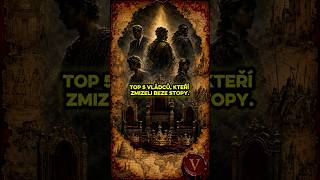 TOP 5 vládců, kteří zmizeli beze stopy! 😶🌫️🌫️ #fakta #historie #viral #top5
