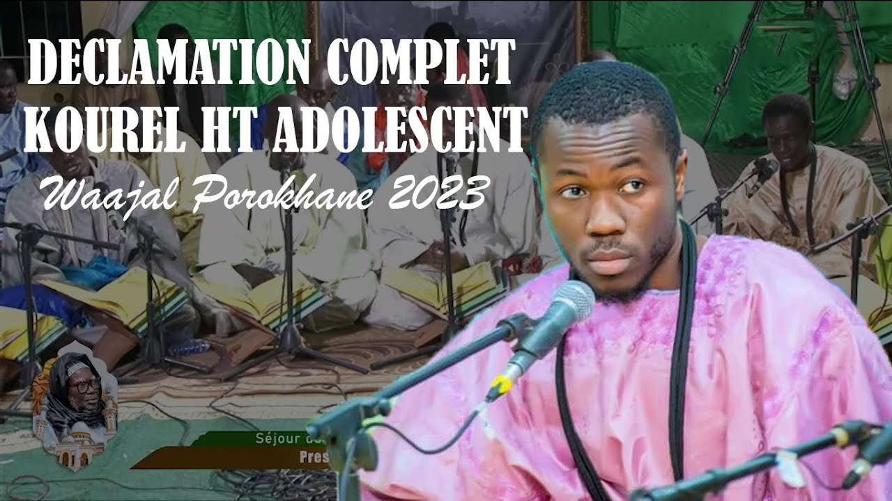 Déclamation Complet Kourel HT Adolescent: Séjour Serigne Mountakha Mbacké à Porokhane 2023