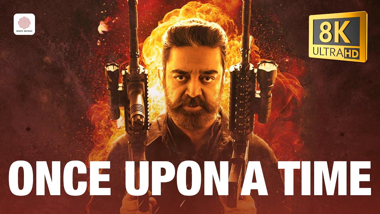 Once Upon A Time 8K/4K Video Song | VIKRAM | Kamal Haasan | Anirudh Ravichander | Lokesh Kanagaraj