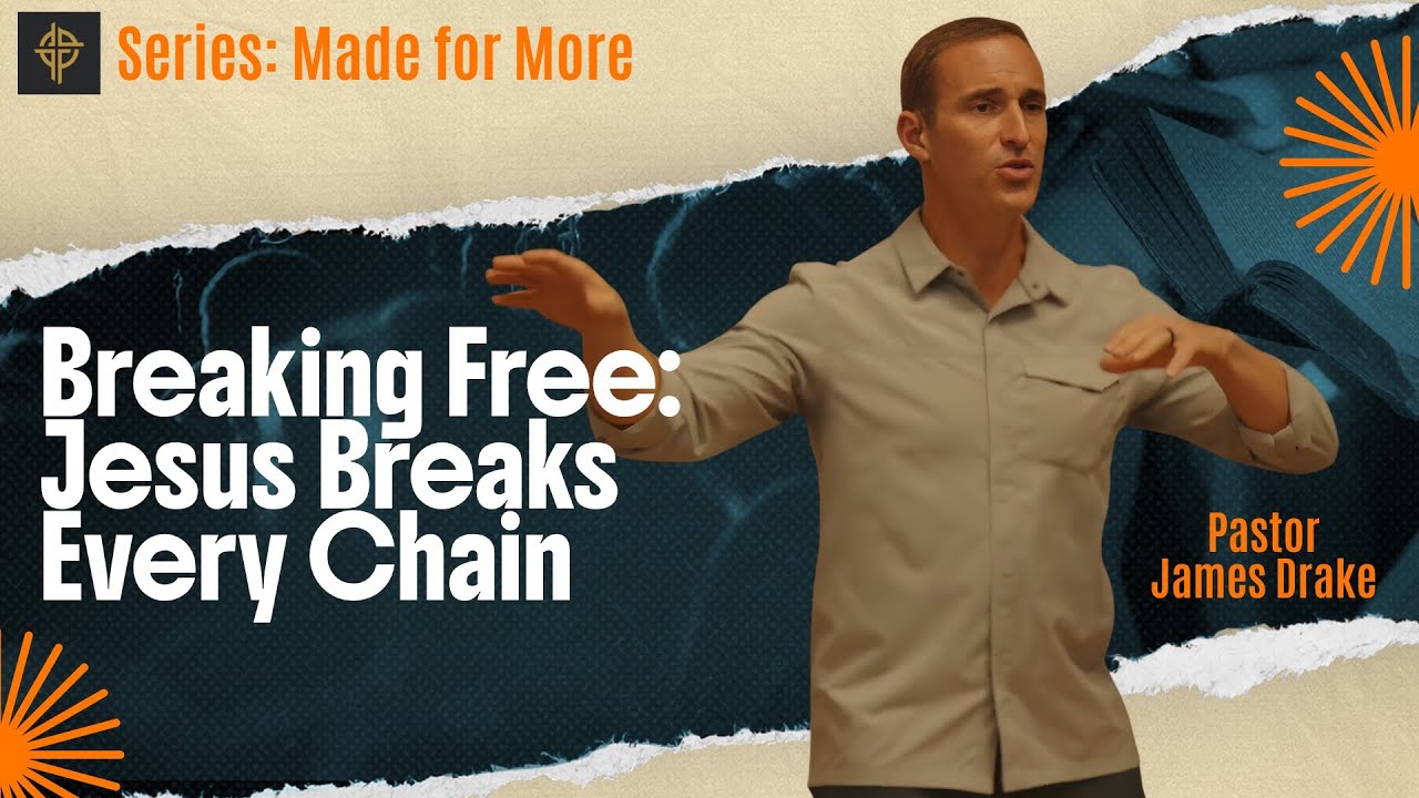 Sermon: Breaking Free: When Jesus Breaks Every Chain - Mark 5