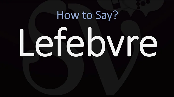 How to Pronounce Lefebvre? (CORRECTLY)