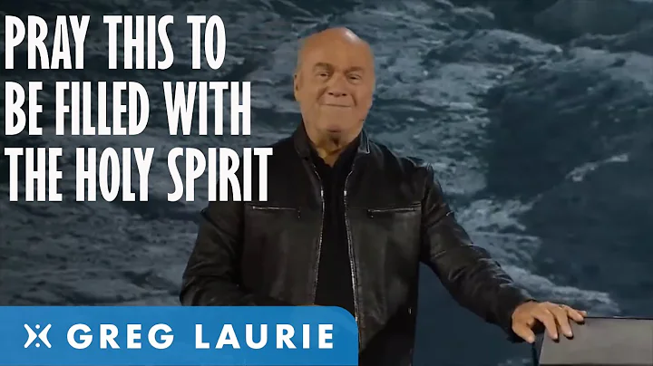 A Prayer To Be Filled With The Holy Spirit (With Greg Laurie)