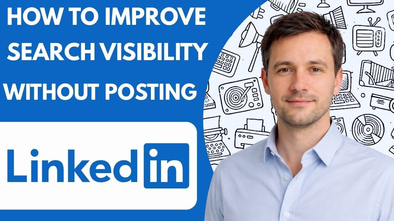 How to improve LinkedIn search visibility without posting Full Guide ...