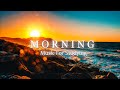 Beautiful Morning Music - Refreshing Positive Energy & Source - Peaceful Music For Awakening