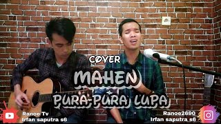MAHEN - PURA-PURA LUPA | COVER | BY Ranoe Ft Irfan