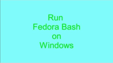 Run Fedora Bash on Windows