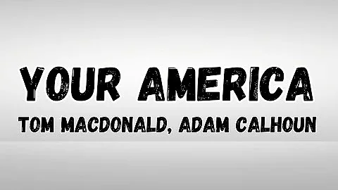 Tom Macdonald & Adam Calhoun - 'Your America' (lyrics)