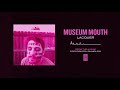 Museum Mouth "Lacquer"