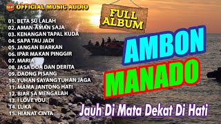 Full Album Ambon Manado - Jauh Dimata dekat Dihati I Lagu Ambon I Lagu Manado (Official Music Audio)