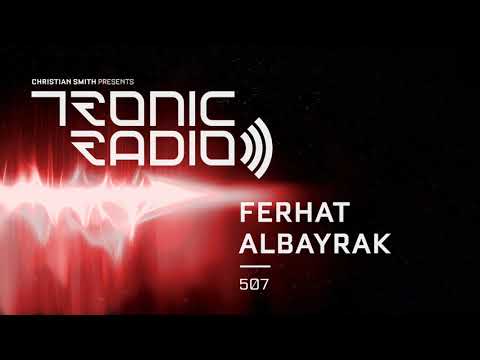 Tronic Podcast 507 with Ferhat Albayrak