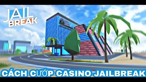 Roblox - Hướng dẫn cướp casino siêu dễ cho người mới bắt đầu [How to rob the casino] Jailbreak
