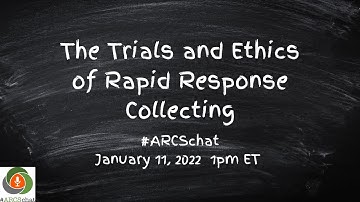#ARCSchat January 2022: The Trials and Ethics of Rapid Response Collecting