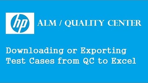 HP ALM (Quality Center): Downloading or Exporting Test Cases from QC to Excel