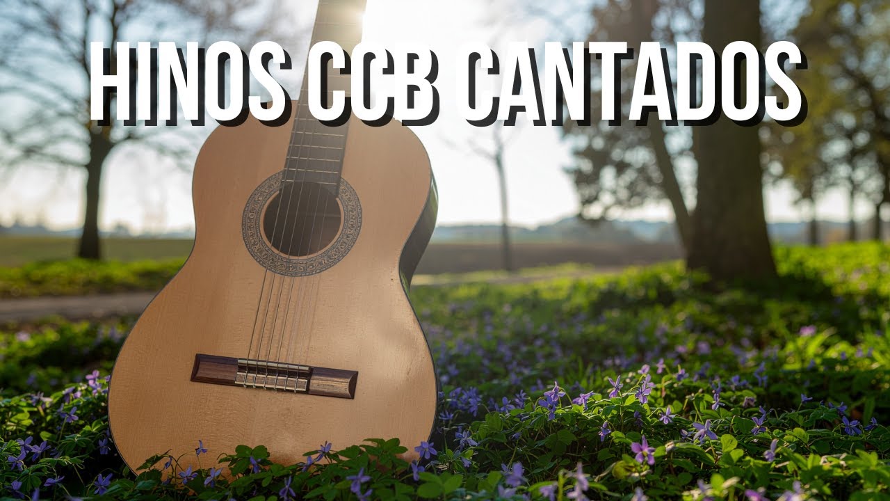 Hinos CCB Cantados para Fortalecer a Fé e Trazer Paz