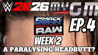 A Paralysing Headbutt? WWE 2K26 MyGM Episode 4 Raw & Smackdown Week 2
