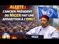 ALERTE L Ancien Président Du Niger Fait Une Apparition à L ONU