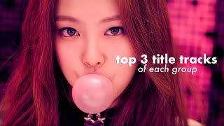 my top 3 title tracks from each group