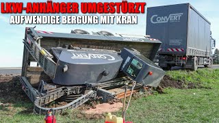 [LKW-GESPANN VERUNGLÜCKT!] - Komplette Bergung des umgestürzten Anhängers & der Bohrmaschine -