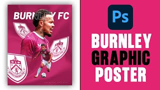 Burnley FC Photoshop Design - Premier League - Sports Design Time Lapse