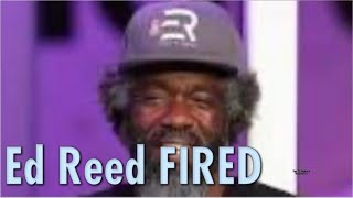 Ed Reed FIRED
