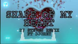 Shape Of My Heart/ Dj Steven Remix Ft Dj Grey Tmc_Djs