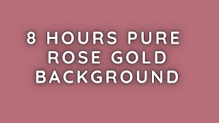 8 HOURS OF PURE ROSE GOLD BACKGROUND – NO SOUND, NO DISTRACTIONS! | THE NARRATIVE NOOK
