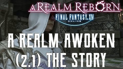 A Realm Awoken - The Story of Final Fantasy XIV 2.1
