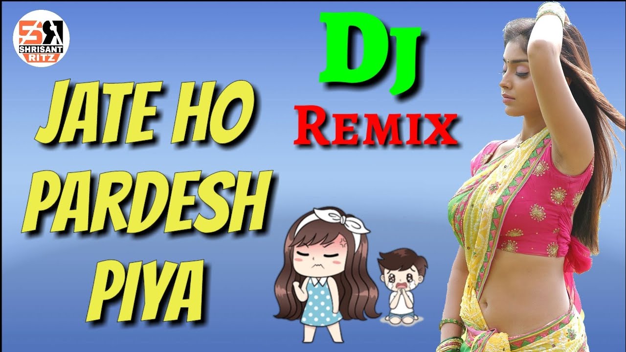 DjRemix  Jaate Ho Pardesh Piya  New Dj Remix Sad Song  Hard Bass Mix   ShriSantRitz 