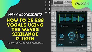 How To De-Ess Vocals Using Waves Sibilance Plugin | Best De-Esser Plugin | Wavy Wednesday's Ep. 10