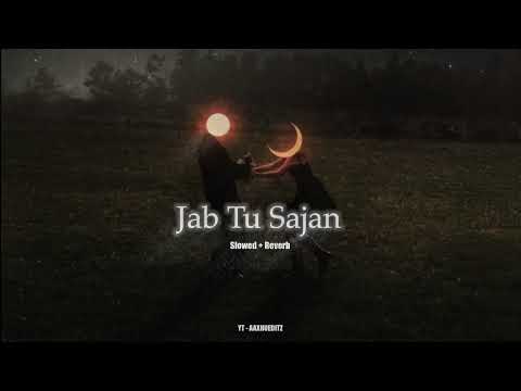 Jab Tu Sajan Slowed+Reverb | Aap Jaisa Koi | R. Madhavan, Fatima Sana | Rochak Kohli,Mohit Chauhan,