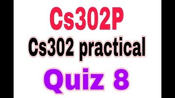 Cs302P Practical Quiz 8 ||Cs302 p quiz 8 2022 cs302p quiz 8 2022 || 100% correct|cs302p quiz 8 2022