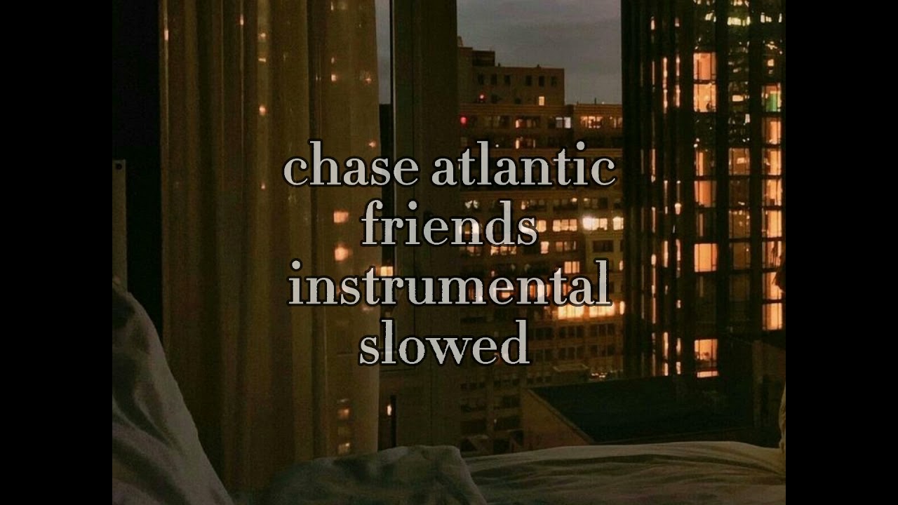 chase atlantic - friends instrumental (slowed)