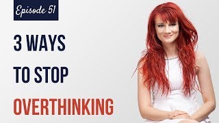 HOW TO STOP OVERTHINKING THINGS 2019 The Simplify Your Life Podcast - Episode 51