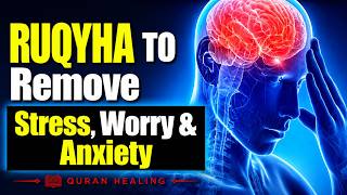 Powerful Quran Healing to Remove Anxiety, Stress &amp; Fear Instantly