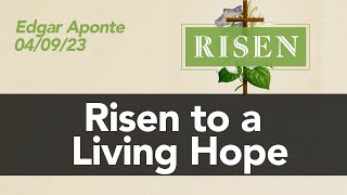 04-09-23 Edgar Aponte - Living Hope (Easter)