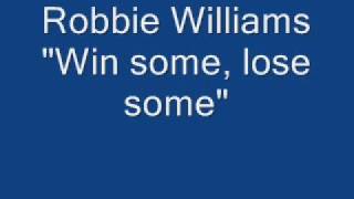 Robbie Williams &quot;Win some, lose some&quot;