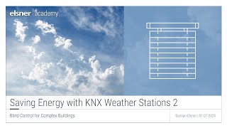 Saving Energy with KNX Weather Stations 2: Blind Control for Complex Buildings (Webinar of 01.07.25)
