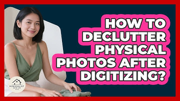 How To Declutter Physical Photos After Digitizing?