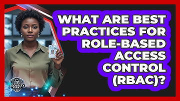 What Are Best Practices For Role-Based Access Control (RBAC)?