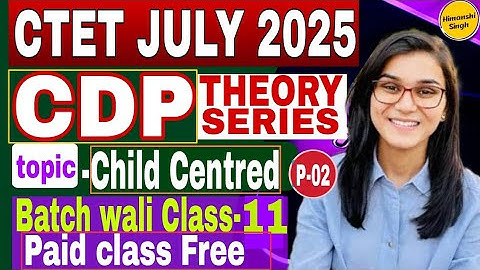 Class-12 || CDP THEORY || CTET JULY 2025 || Child Centred P-02 || BY HIMANSHI SINGH ..