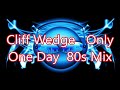 Cliff Wedge   Only One Day  80s Mix