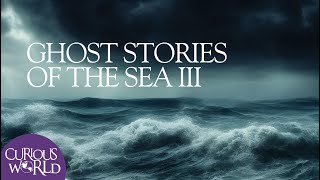 Ghost Stories of the Sea III