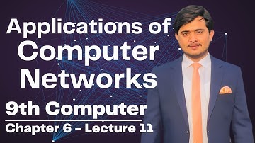 Real World Applications of Computer Networks | 9th Computer - Chapter 6 - Lec 11